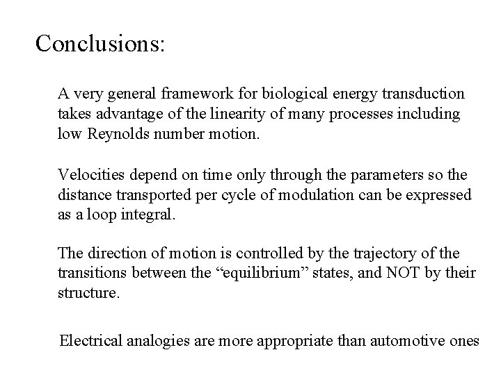 Conclusions: A very general framework for biological energy transduction takes advantage of the linearity