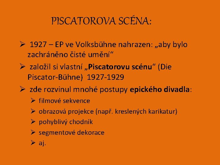 PISCATOROVA SCÉNA: Ø 1927 – EP ve Volksbühne nahrazen: „aby bylo zachráněno čisté umění“