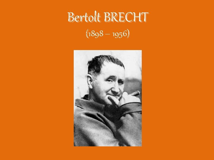 Bertolt BRECHT (1898 – 1956) 