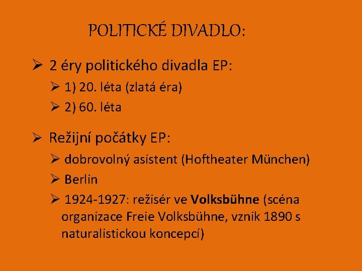 POLITICKÉ DIVADLO: Ø 2 éry politického divadla EP: Ø 1) 20. léta (zlatá éra)