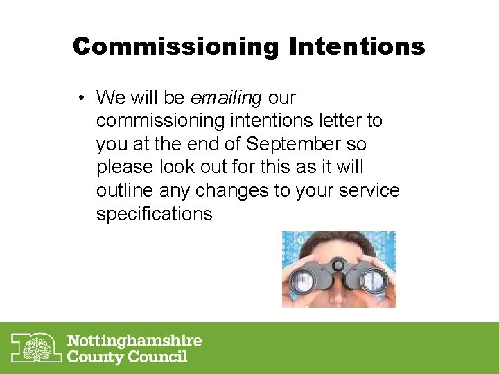 Commissioning Intentions • We will be emailing our commissioning intentions letter to you at