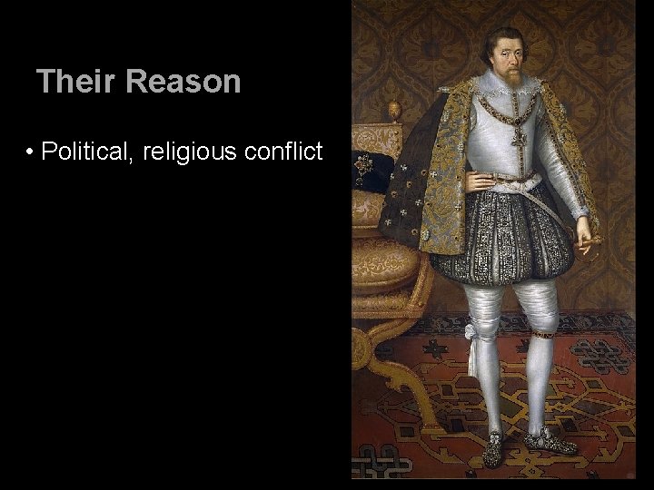 Their Reason • Political, religious conflict 