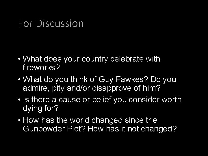 For Discussion • What does your country celebrate with fireworks? • What do you