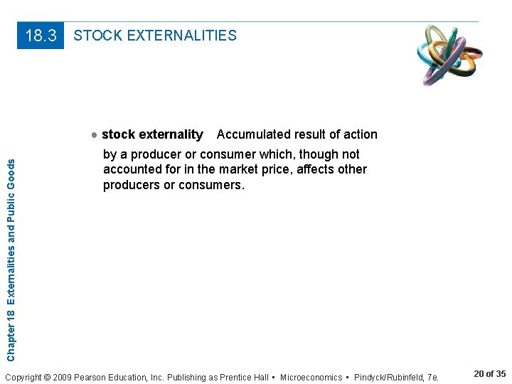 18. 3 STOCK EXTERNALITIES Chapter 18 Externalities and Public Goods ● stock externality Accumulated