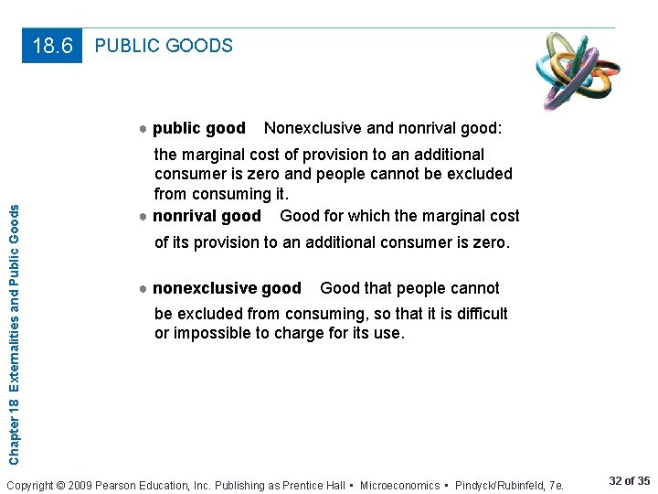 18. 6 PUBLIC GOODS Chapter 18 Externalities and Public Goods ● public good Nonexclusive