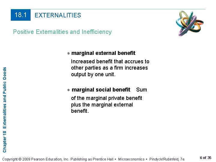18. 1 EXTERNALITIES Positive Externalities and Inefficiency Chapter 18 Externalities and Public Goods ●