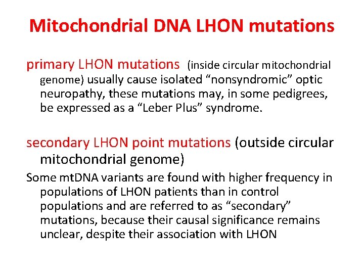 Mitochondrial DNA LHON mutations primary LHON mutations (inside circular mitochondrial genome) usually cause isolated