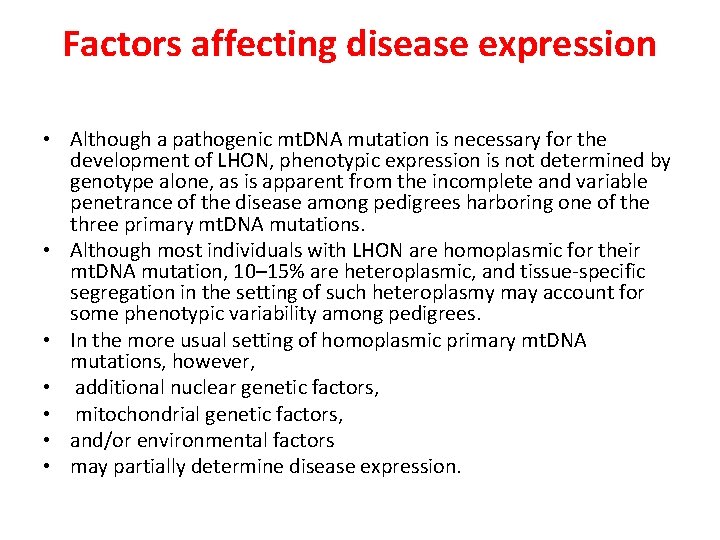 Factors affecting disease expression • Although a pathogenic mt. DNA mutation is necessary for