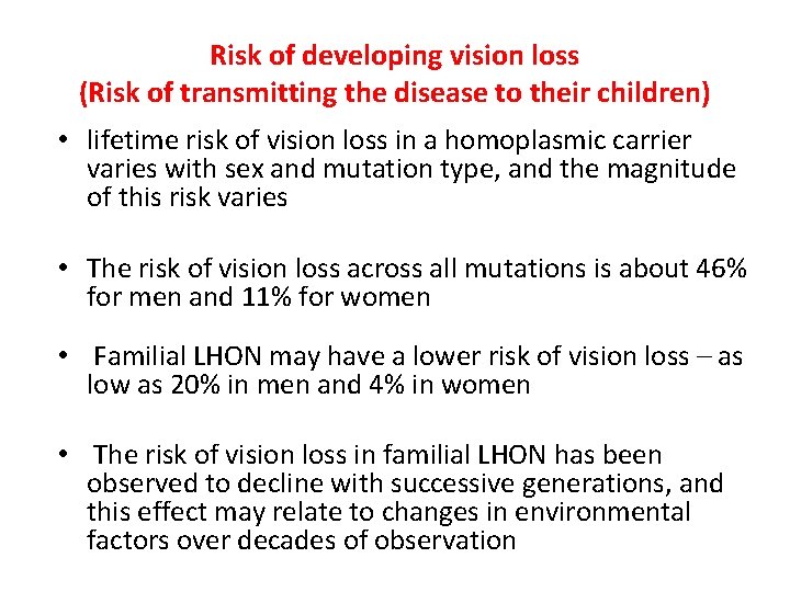 Risk of developing vision loss (Risk of transmitting the disease to their children) •