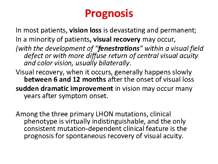 Prognosis In most patients, vision loss is devastating and permanent; In a minority of