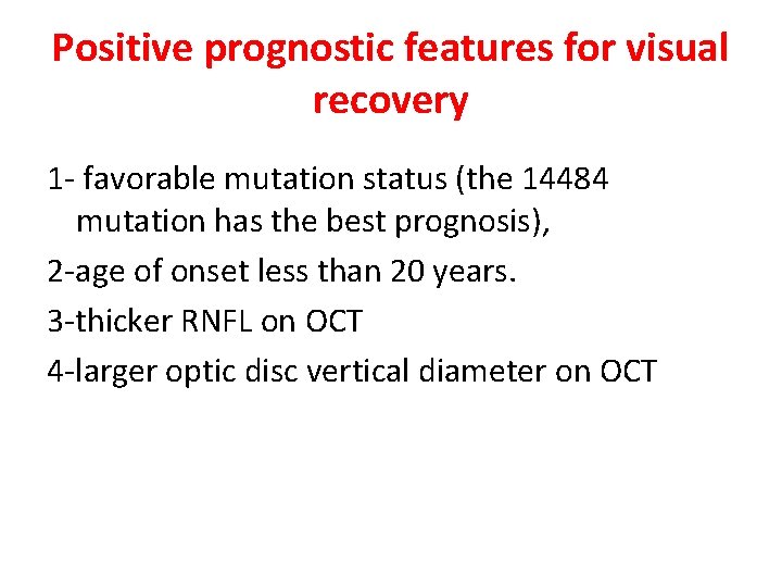 Positive prognostic features for visual recovery 1 - favorable mutation status (the 14484 mutation