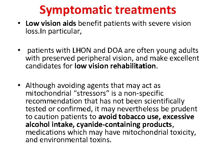 Symptomatic treatments • Low vision aids benefit patients with severe vision loss. In particular,
