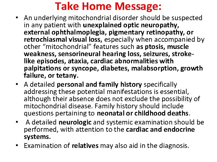 Take Home Message: • An underlying mitochondrial disorder should be suspected in any patient