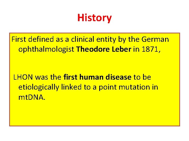 History First defined as a clinical entity by the German ophthalmologist Theodore Leber in