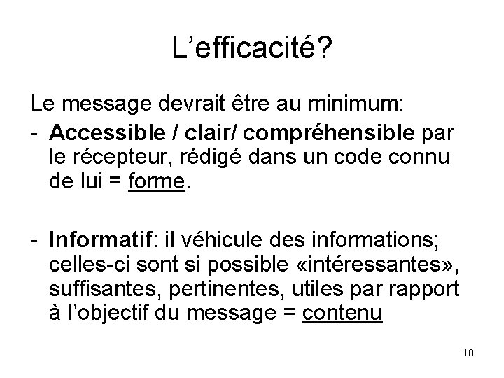 L’efficacité? Le message devrait être au minimum: - Accessible / clair/ compréhensible par le