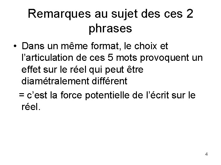 Remarques au sujet des ces 2 phrases • Dans un même format, le choix