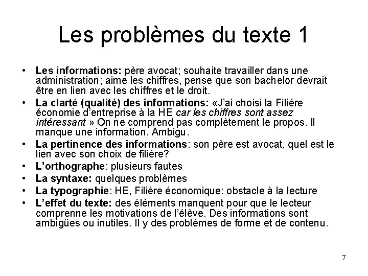 Les problèmes du texte 1 • Les informations: père avocat; souhaite travailler dans une