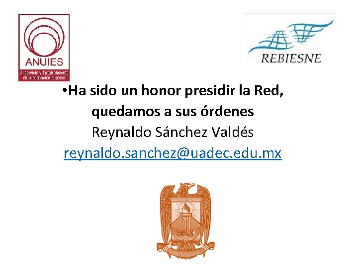  • Ha sido un honor presidir la Red, quedamos a sus órdenes Reynaldo