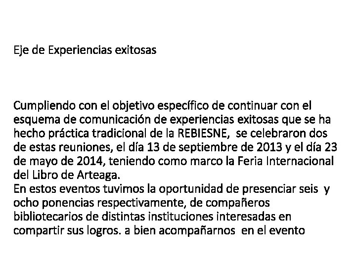 Eje de Experiencias exitosas Cumpliendo con el objetivo específico de continuar con el esquema