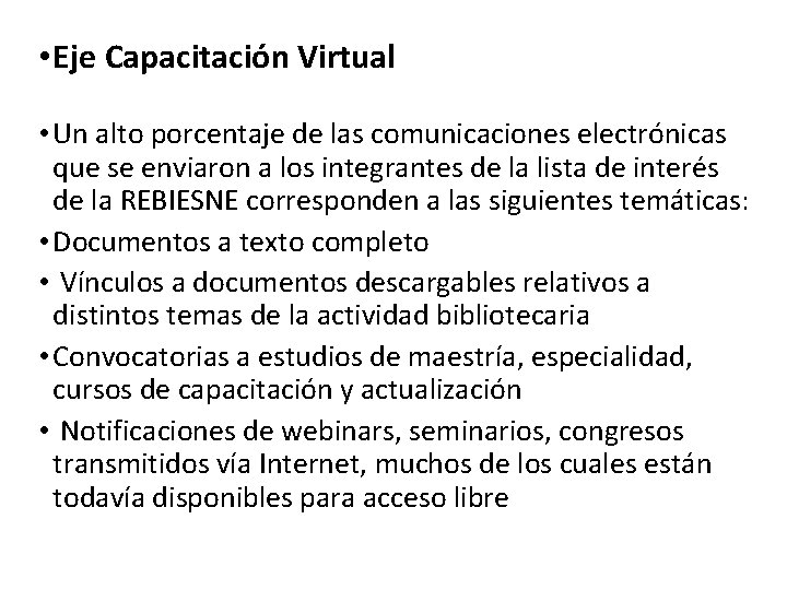  • Eje Capacitación Virtual • Un alto porcentaje de las comunicaciones electrónicas que