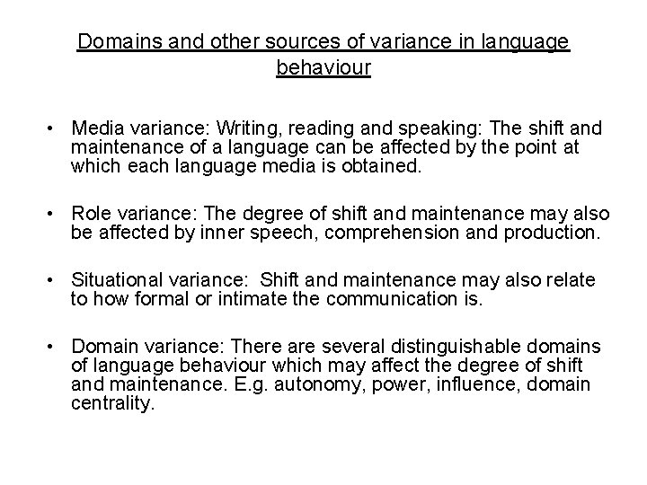 Domains and other sources of variance in language behaviour • Media variance: Writing, reading