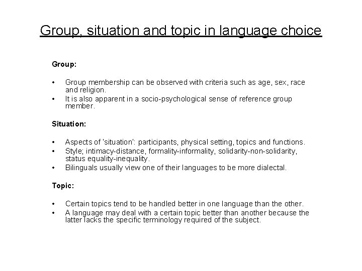 Group, situation and topic in language choice Group: • • Group membership can be