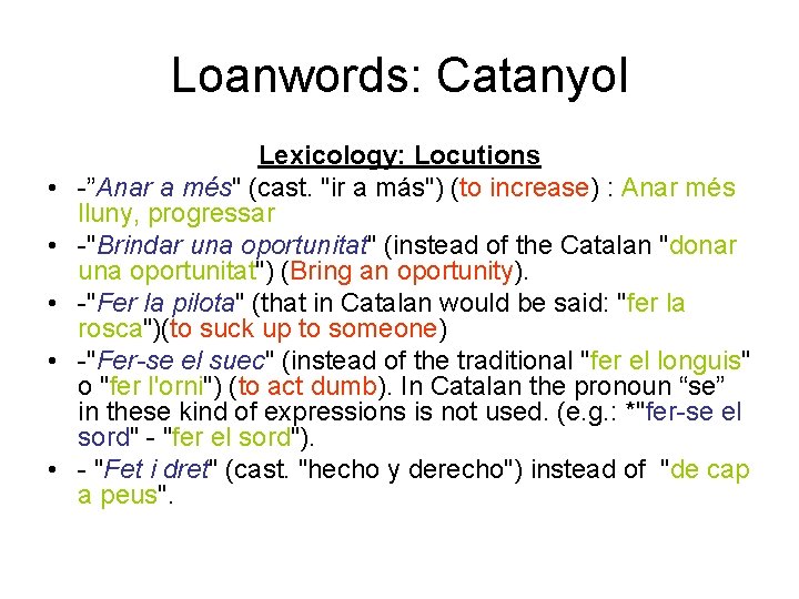 Loanwords: Catanyol • • • Lexicology: Locutions -”Anar a més" (cast. "ir a más")