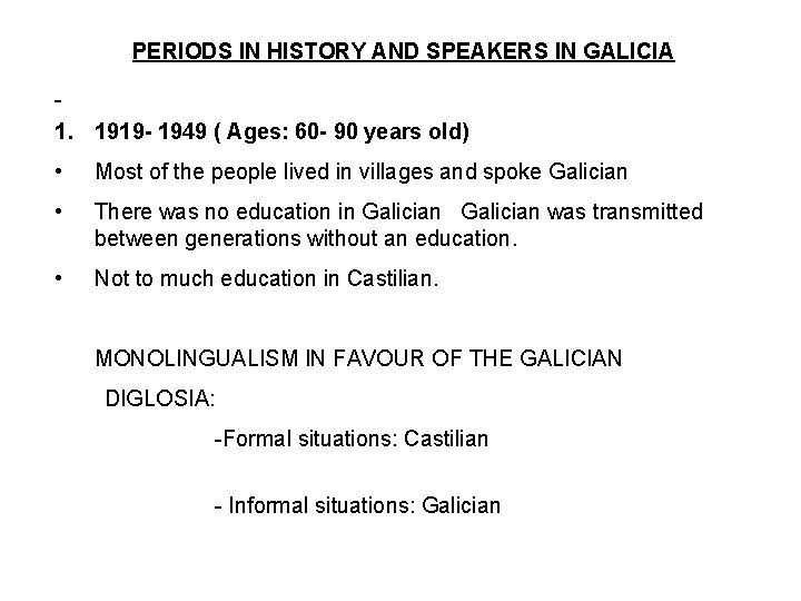 PERIODS IN HISTORY AND SPEAKERS IN GALICIA 1. 1919 - 1949 ( Ages: 60