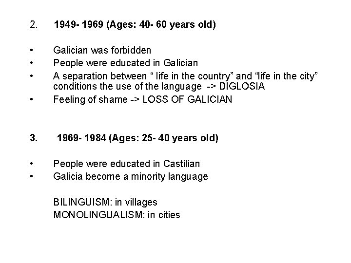 2. 1949 - 1969 (Ages: 40 - 60 years old) • • Galician was