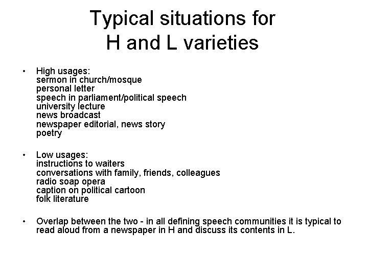 Typical situations for H and L varieties • High usages: sermon in church/mosque personal