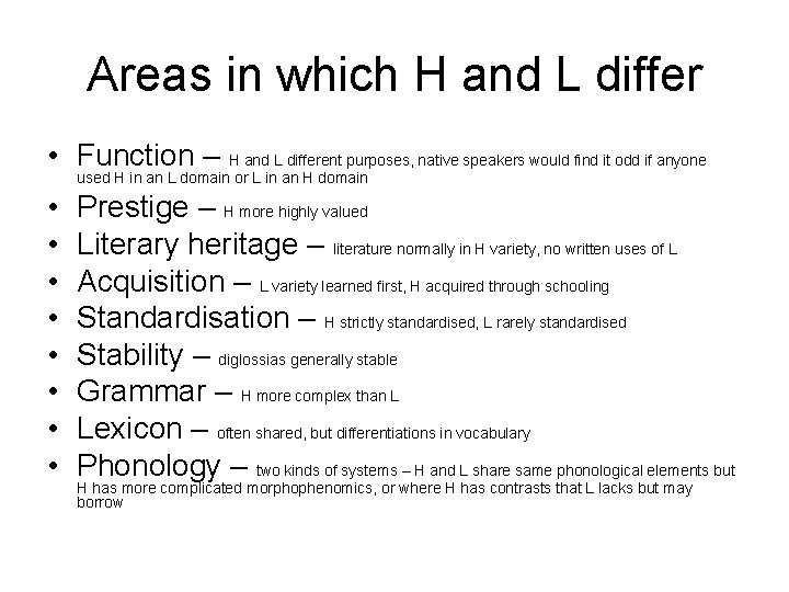 Areas in which H and L differ • Function – H and L different