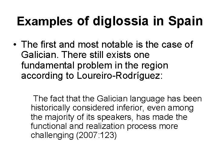Examples of diglossia in Spain • The first and most notable is the case