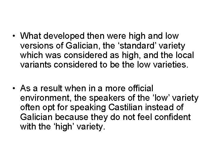  • What developed then were high and low versions of Galician, the ‘standard’