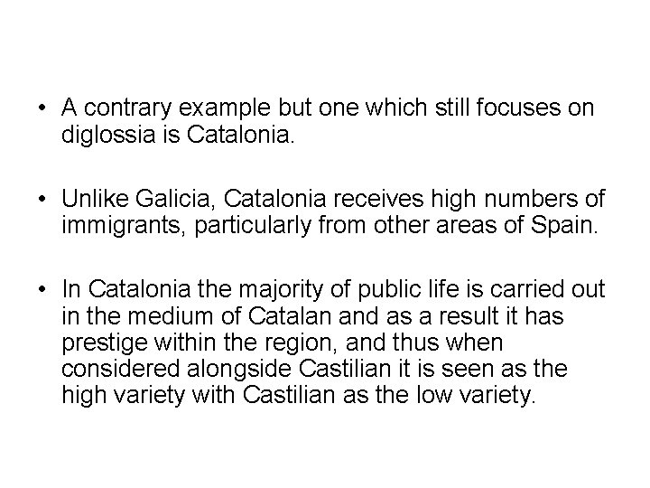  • A contrary example but one which still focuses on diglossia is Catalonia.