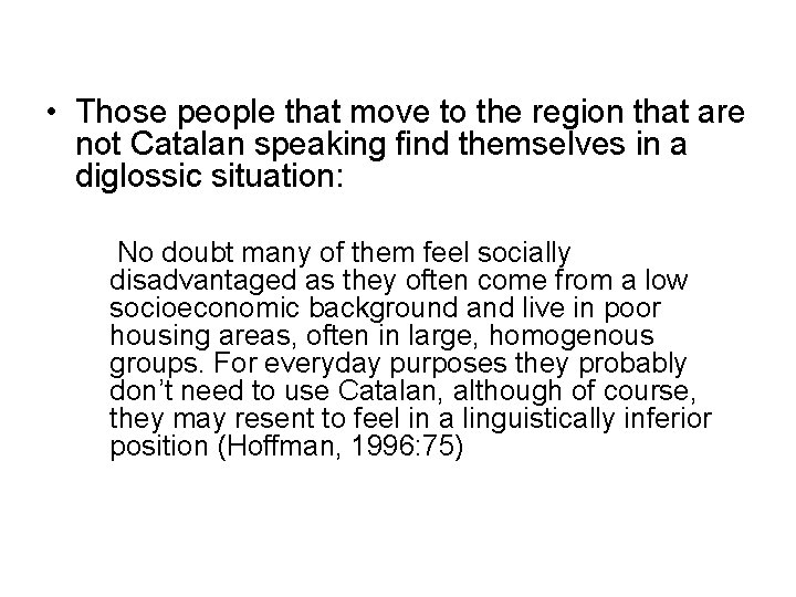  • Those people that move to the region that are not Catalan speaking