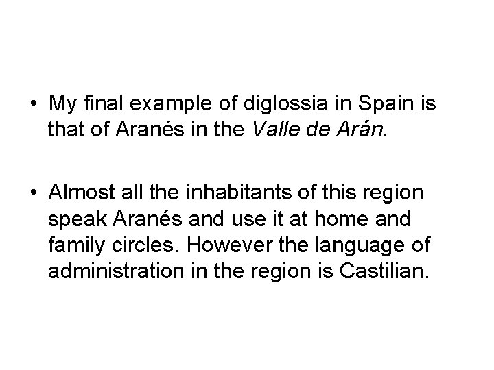  • My final example of diglossia in Spain is that of Aranés in