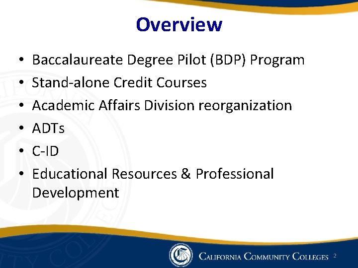 Overview • • • Baccalaureate Degree Pilot (BDP) Program Stand-alone Credit Courses Academic Affairs