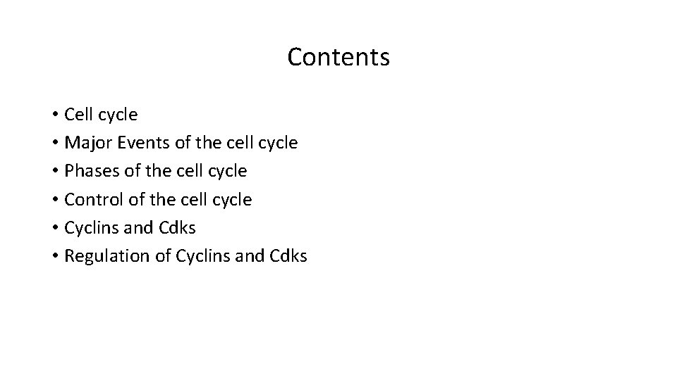 Contents • Cell cycle • Major Events of the cell cycle • Phases of