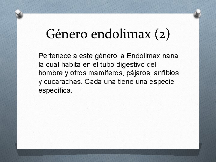 Género endolimax (2) Pertenece a este género la Endolimax nana la cual habita en