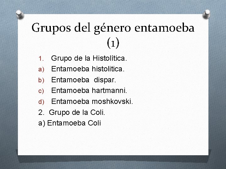 Grupos del género entamoeba (1) Grupo de la Histolítica. a) Entamoeba histolitica. b) Entamoeba