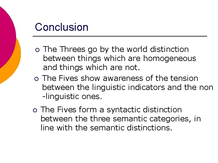 Conclusion ¡ ¡ ¡ The Threes go by the world distinction between things which