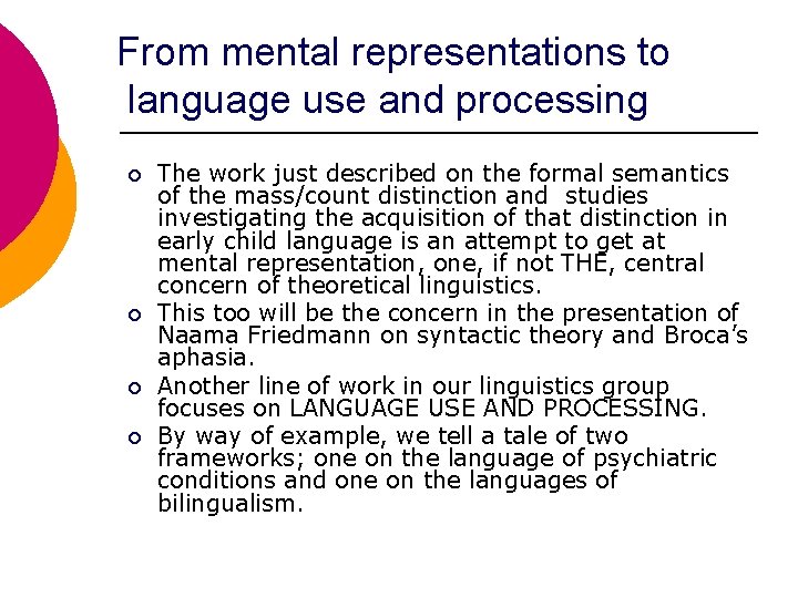 From mental representations to language use and processing ¡ ¡ The work just described