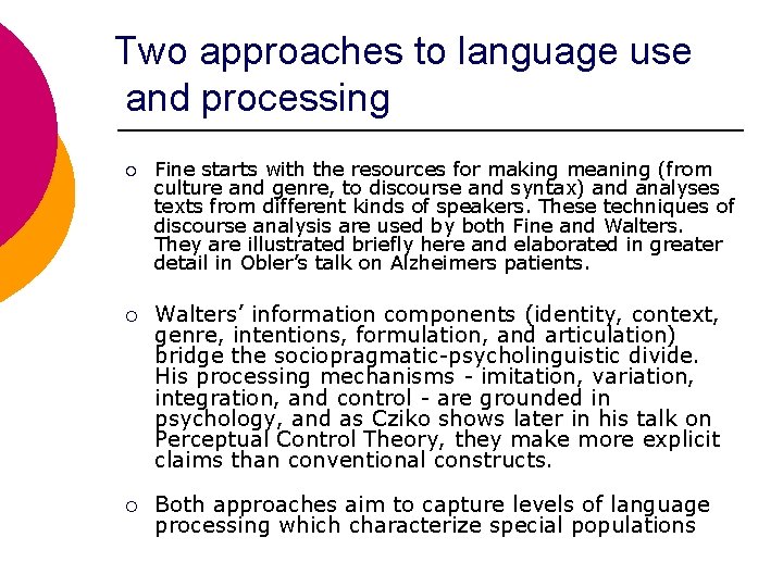 Two approaches to language use and processing ¡ Fine starts with the resources for