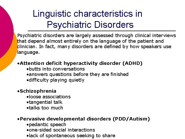 Linguistic characteristics in Psychiatric Disorders Psychiatric disorders are largely assessed through clinical interviews that