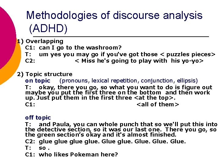 Methodologies of discourse analysis (ADHD) 1) Overlapping C 1: can I go to the