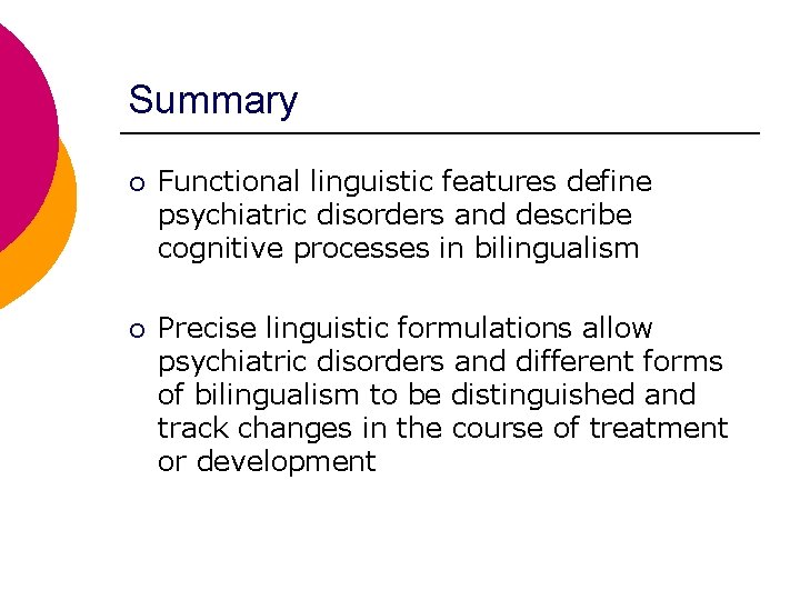 Summary ¡ Functional linguistic features define psychiatric disorders and describe cognitive processes in bilingualism