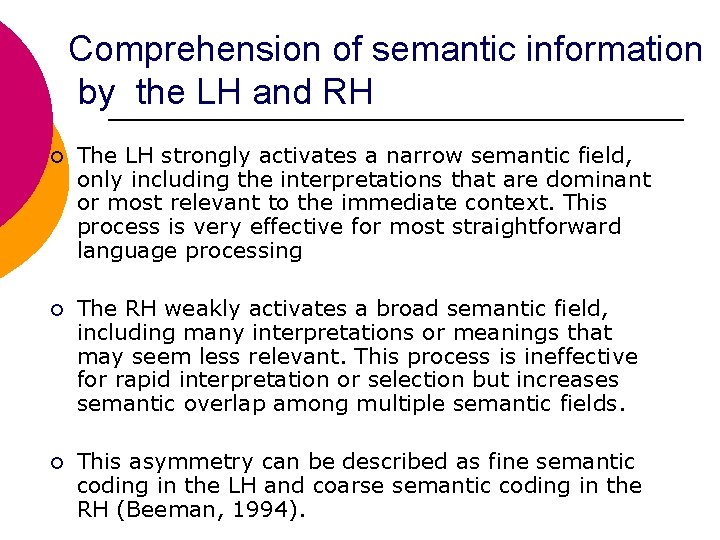 Comprehension of semantic information by the LH and RH ¡ The LH strongly activates