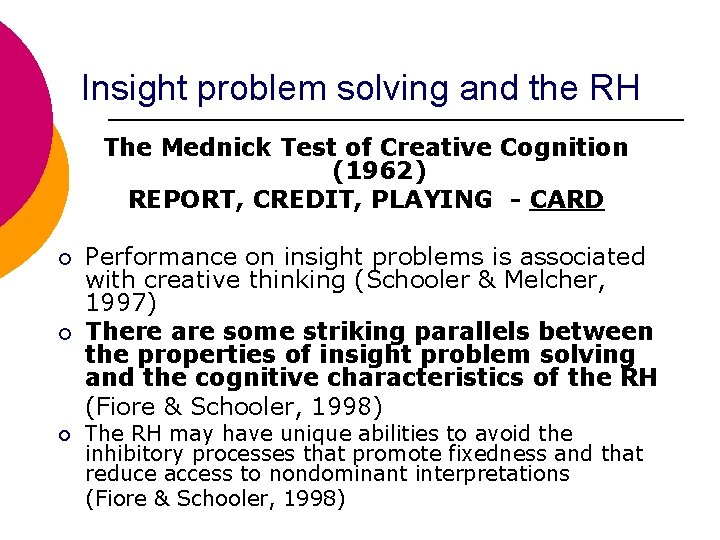 Insight problem solving and the RH The Mednick Test of Creative Cognition (1962) REPORT,