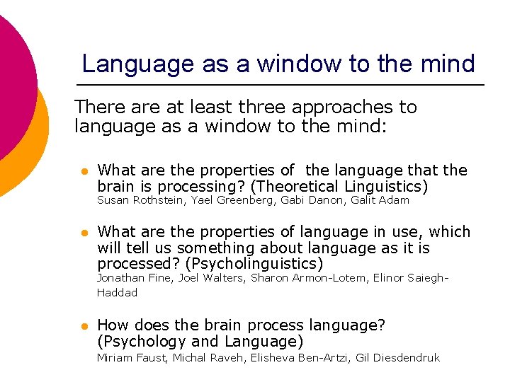 Language as a window to the mind There at least three approaches to language