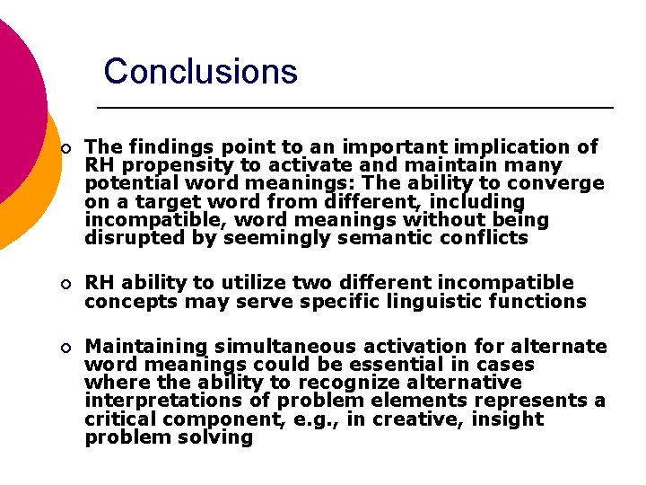 Conclusions ¡ The findings point to an important implication of RH propensity to activate
